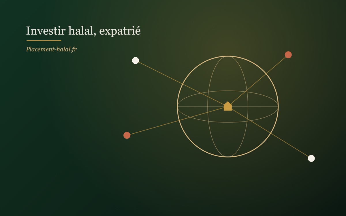 Investir halal en tant qu'expatrié : ce qui change quand vous quittez la France